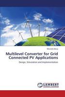 Multilevel Converter for Grid Connected PV Applications: Design, Simulation and Implementation 3659408840 Book Cover