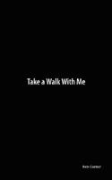 Take a Walk With Me 1434358879 Book Cover