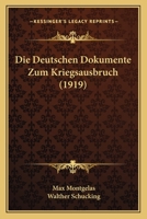 Die Deutschen Dokumente Zum Kriegsausbruch 1120457335 Book Cover