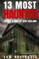 13 Most Haunted Hotels & Inns of New England (Volume 3) 1976278899 Book Cover