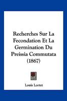 Recherches Sur La Fecondation Et La Germination Du Preissia Commutata (1867) 1167414349 Book Cover