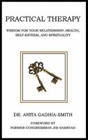 Practical Therapy: Wisdom for Your Relationship, Health, Self-Esteem, and Spirituality 1462004229 Book Cover