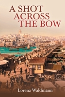 A Shot Across the Bow B0B34XPV4W Book Cover