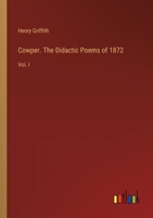 Cowper. The Didactic Poems of 1872: Vol. I 3368825364 Book Cover