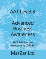 AAT Level 4 Advanced Business Awareness: FIVE AAT Practice Assessments (Q2026) (AAT Level 4 - FIVE AAT Exam Practice Assessments (Q2026 new syllabus)) B0HD74SMRN Book Cover