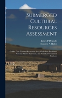 Submerged Cultural Resources Assessment: Golden Gate National Recreation Area, Gulf of the Farallones National Marine Sanctuary, and Point Reyes National Seashore B0BMGR1NNY Book Cover