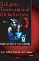 Religion, Terrorism And Globalization Nonviolence: A New Agenda 1594545537 Book Cover