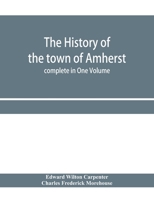 The History of the Town of Amherst, Massachusetts 9353958458 Book Cover