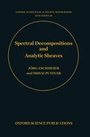 Spectral Decompositions and Analytic Sheaves (London Mathematical Society Monographs New Series) 0198536674 Book Cover