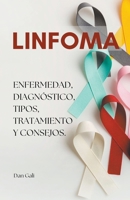 Linfoma, enfermedad, diagnóstico, tipos, tratamiento y consejos. B0C19SJCGT Book Cover