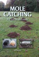 Mole Catching: A Practical Guide 1847970583 Book Cover