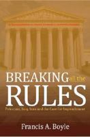 Breaking All The Rules: Palestine, Iraq, Iran and the Case for Impeachment 0932863590 Book Cover
