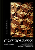 Consciousness without the Infinite Regress 1527593614 Book Cover