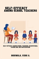 Self-efficacy among school teachers, occupational stress and job participation. 1805450395 Book Cover