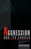 Aggression and Its Causes: A Biopsychosocial Approach 0195082303 Book Cover