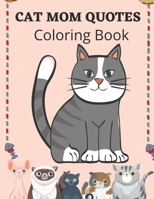 Cat Mom Quotes Coloring Book: Cat Coloring Book For Adults B09488FF3B Book Cover