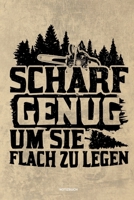 Scharf genug um sie flach zu Legen - Notizbuch: Für Holzfäller, Holzliebhaber | Notizbuch Tagebuch ... | Holzfäller, Waldarbeiter & Förster Geschenk Holz Wald Motorsäge Fans Notebook (German Edition) 1674110758 Book Cover