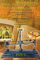 More Biblical Evidence for Catholicism: Companion to a Biblical Defense of Catholicism 1430322438 Book Cover