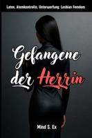 Gefangene der Herrin: Latex, Atemkontrolle und absolute Unterwerfung – Ein Lesbian Femdom-Roman B0G3LXR34V Book Cover