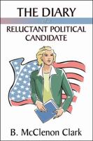 The Diary of a Reluctant Political Candidate 0741420643 Book Cover