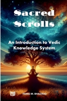 Sacred Scrolls: Introduction to Vedic Knowledge System B0DKPBVV3D Book Cover