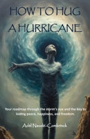 How to Hug a Hurricane 1997459086 Book Cover