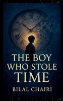 The Boy Who Stole Time B0FQRRJ878 Book Cover