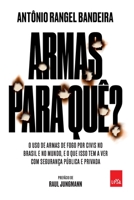 Armas para quê?: O uso de armas de fogo por civis no Brasil e no mundo, e o que isso tem a ver com a sua segurança (Português) 8577346811 Book Cover