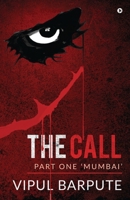 The Call : Part One ‘Mumbai’: Part One 'Mumbai' 1648926657 Book Cover