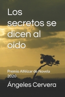 Los secretos se dicen al oído: Premio Alféizar de Novela 2020 B0BZCBLHK7 Book Cover