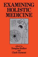 Examining Holistic Medicine 0879755539 Book Cover