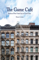 The Game Café: Stories of New York City in Covid Time 1952781132 Book Cover