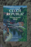 Czech Republic Travel Guide 2023: The Insider's Guide to Prague and Beyond B0C12DHYM1 Book Cover