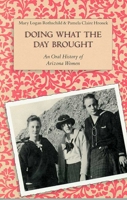 Doing What the Day Brought: An Oral History of Arizona Women 0816512760 Book Cover