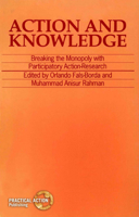 Action and Knowledge: Breaking the Monopoly with Participatory Action Research 1853390984 Book Cover