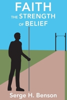 Faith - The Strength of Belief: A handbook for the study of Faith B0FD8269NK Book Cover