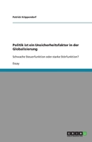 Politik ist ein Unsicherheitsfaktor in der Globalisierung: Schwache Steuerfunktion oder starke St�rfunktion? 3640234472 Book Cover
