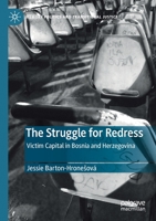 The Struggle for Redress: Victim Capital in Bosnia and Herzegovina (Memory Politics and Transitional Justice) 3030516210 Book Cover