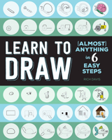 Learn to Draw (Almost) Anything in 6 Easy Steps 1631067168 Book Cover