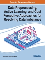 Data Preprocessing, Active Learning, and Cost Perceptive Approaches for Resolving Data Imbalance 1799873714 Book Cover