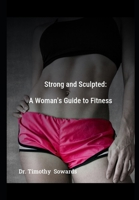 Strong and Sculpted: A Womens Guide to Fitness (Fitness for Families) B0CTJX1Q4Q Book Cover