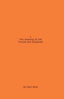 1 The meaning of Life Proved and Explained 1490361286 Book Cover