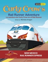 Curly Crow's Rail Runner Adventure / la Aventura de Curly Crow en el Rail Runner : On the Train Activity Book for Kids 1957701927 Book Cover
