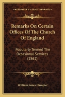 Remarks On Certain Offices Of The Church Of England: Popularly Termed The Occasional Services 1104373254 Book Cover