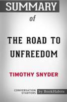 Summary of The Road to Unfreedom by Timothy Snyder: Conversation Starters 1388465418 Book Cover