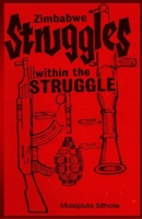 Zimbabwe: Struggles-within-the-Struggle (1957-1980) 1082276553 Book Cover