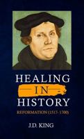 Healing in History Volume Three : (Reformation 1500-1700) B07Y4MXZ9W Book Cover