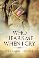 Who Hears Me When I Cry 164079803X Book Cover