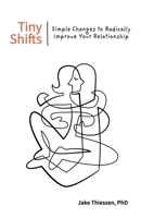 Tiny Shifts: Simple Changes to Radically Improve Your Relationship B0FMYSVRJG Book Cover