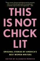 This Is Not Chick Lit: Original Stories by America's Best Women Writers 0812975677 Book Cover
